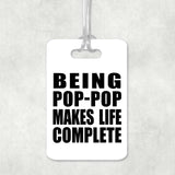 Being Pop-Pop Makes Life Complete - Luggage Bag Tag