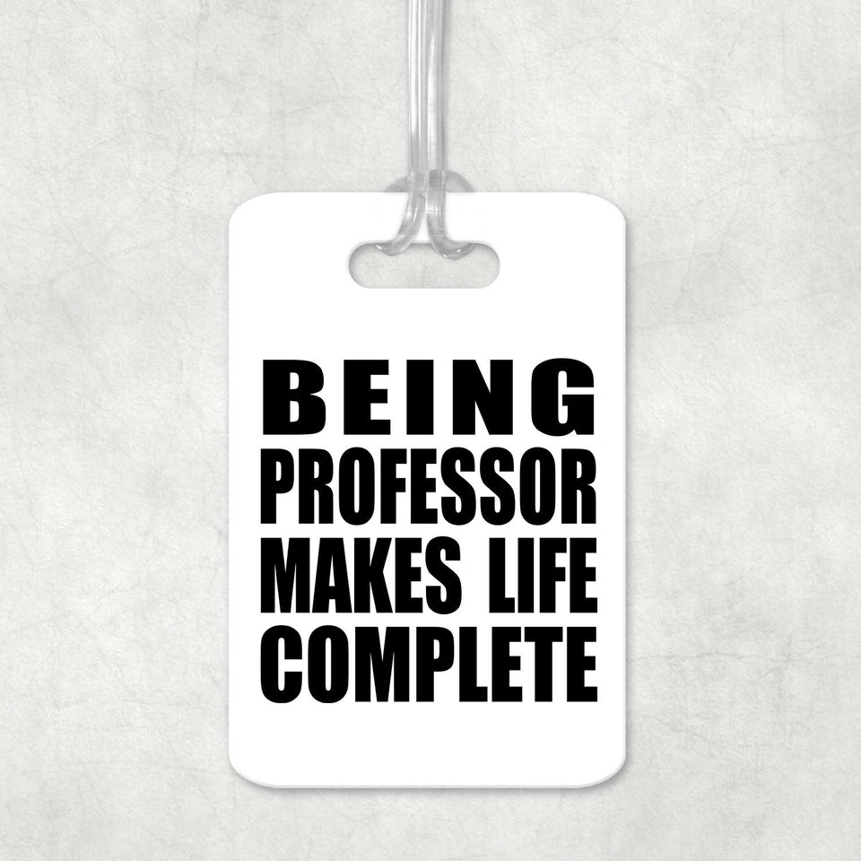 Being Professor Makes Life Complete - Luggage Bag Tag
