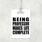 Being Professor Makes Life Complete - Luggage Bag Tag