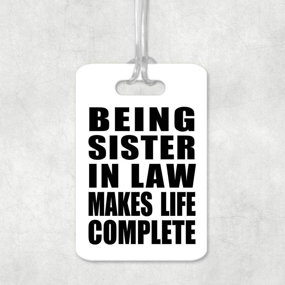 Being Sister In Law Makes Life Complete - Luggage Bag Tag