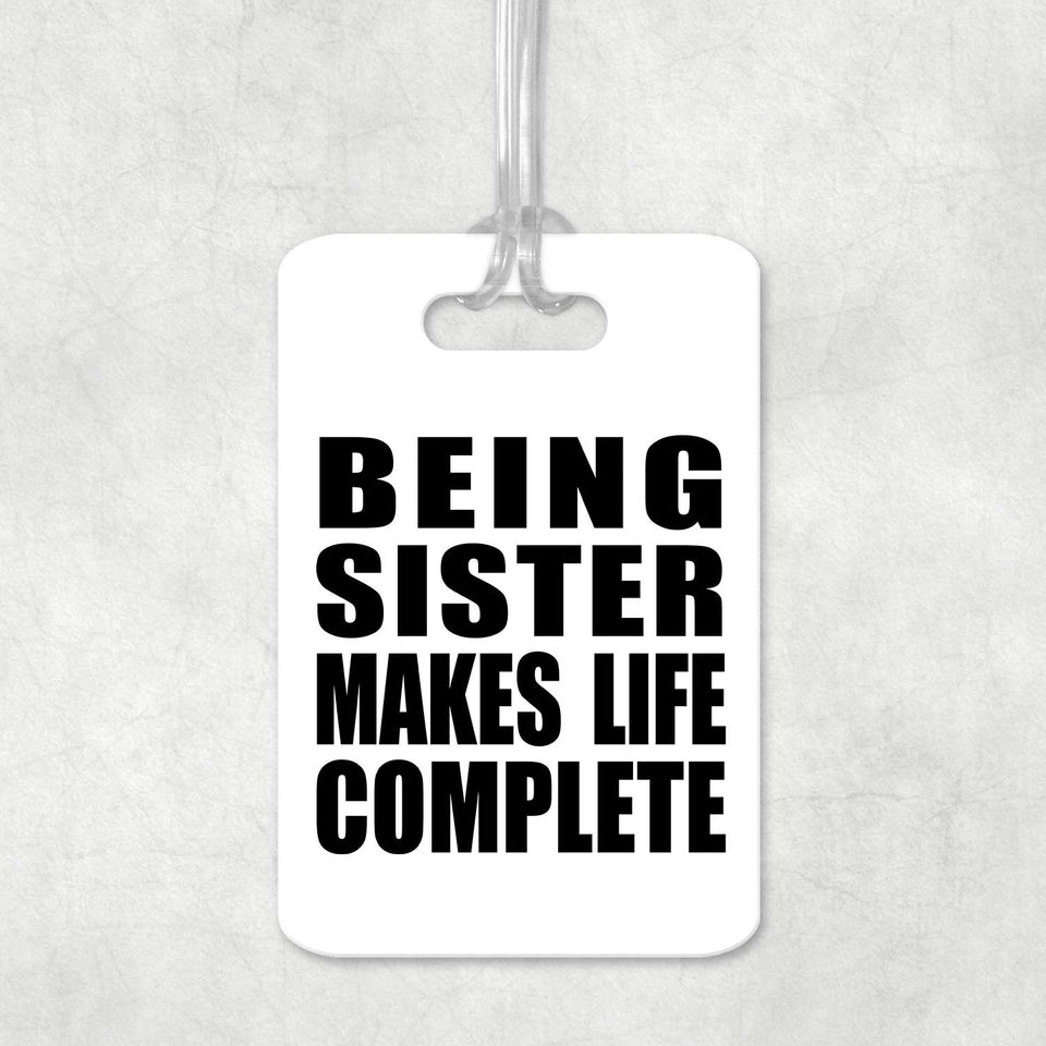 Being Sister Makes Life Complete - Luggage Bag Tag
