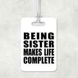 Being Sister Makes Life Complete - Luggage Bag Tag