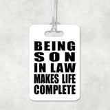 Being Son In Law Makes Life Complete - Luggage Bag Tag