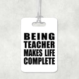 Being Teacher Makes Life Complete - Luggage Bag Tag