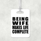 Being Wife Makes Life Complete - Luggage Bag Tag