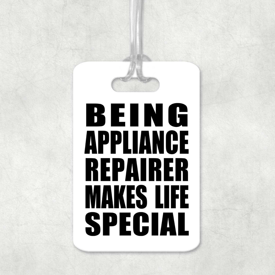 Being Appliance Repairer Makes Life Special - Luggage Bag Tag