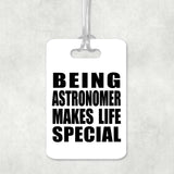Being Astronomer Makes Life Special - Luggage Bag Tag