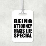 Being Attorney Makes Life Special - Luggage Bag Tag