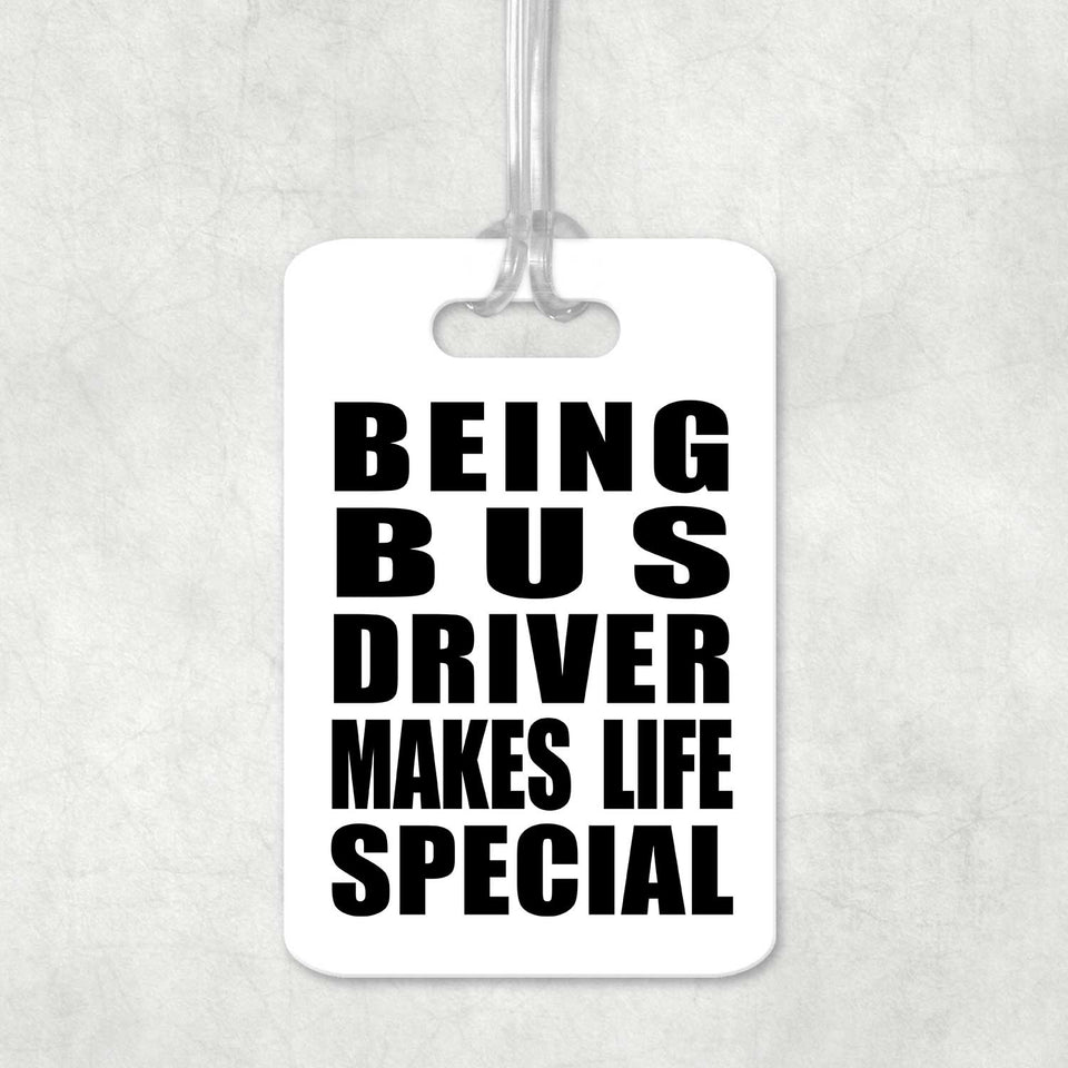 Being Bus Driver Makes Life Special - Luggage Bag Tag