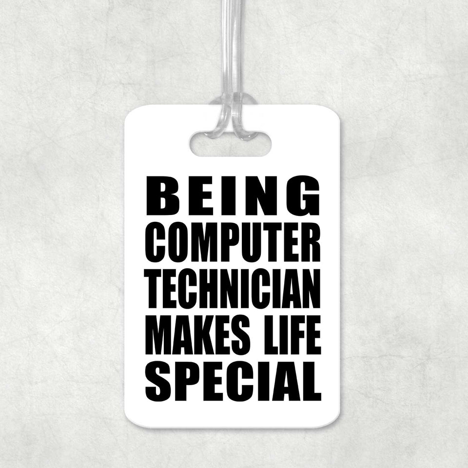 Being Computer Technician Makes Life Special - Luggage Bag Tag