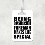 Being Construction Foreman Makes Life Special - Luggage Bag Tag
