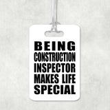 Being Construction Inspector Makes Life Special - Luggage Bag Tag