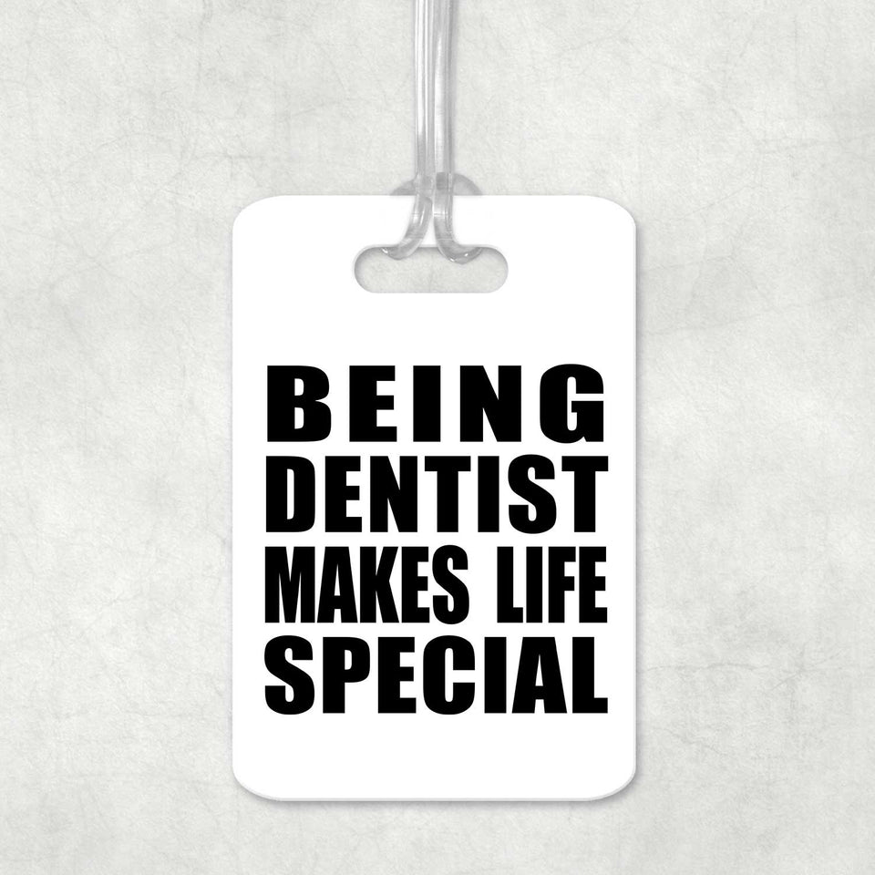 Being Dentist Makes Life Special - Luggage Bag Tag