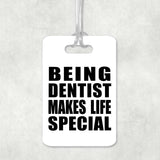 Being Dentist Makes Life Special - Luggage Bag Tag