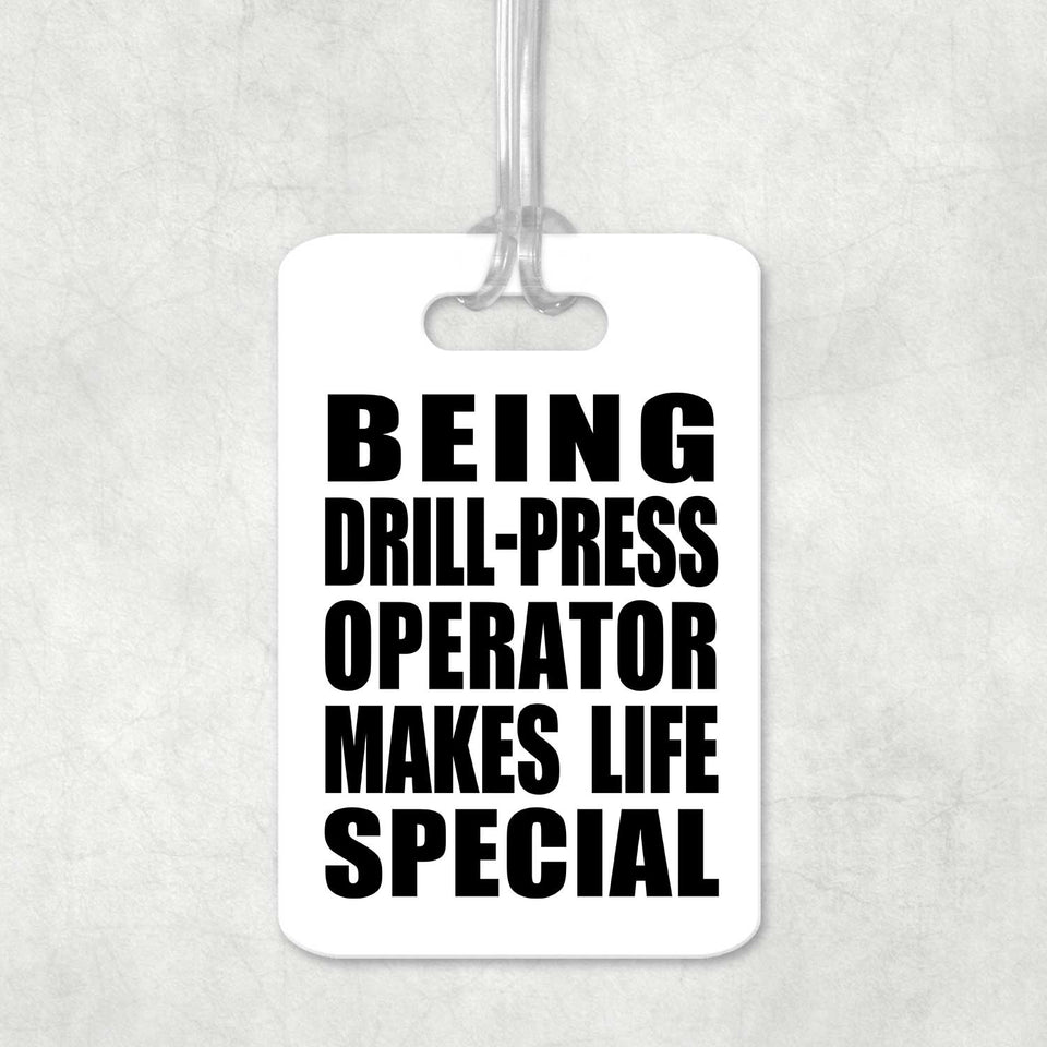 Being Drill-Press Operator Makes Life Special - Luggage Bag Tag