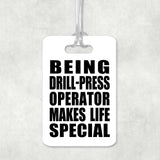 Being Drill-Press Operator Makes Life Special - Luggage Bag Tag