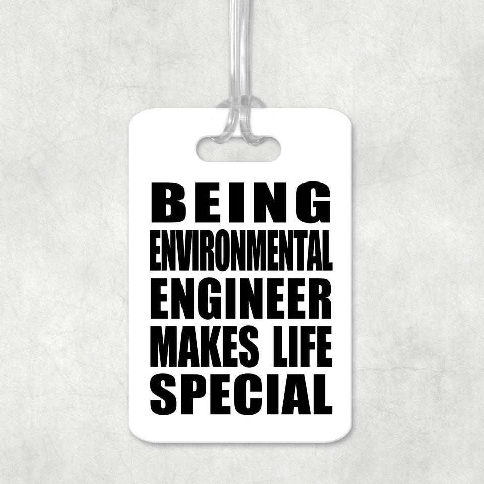 Being Environmental Engineer Makes Life Special - Luggage Bag Tag
