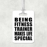 Being Fitness Trainer Makes Life Special - Luggage Bag Tag