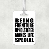 Being Furniture Upholsterer Makes Life Special - Luggage Bag Tag