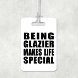 Being Glazier Makes Life Special - Luggage Bag Tag
