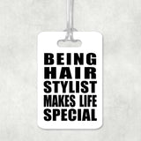 Being Hair Stylist Makes Life Special - Luggage Bag Tag