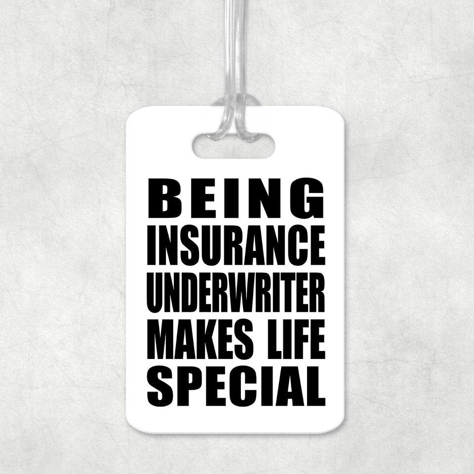 Being Insurance Underwriter Makes Life Special - Luggage Bag Tag
