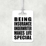Being Insurance Underwriter Makes Life Special - Luggage Bag Tag