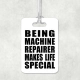 Being Machine Repairer Makes Life Special - Luggage Bag Tag