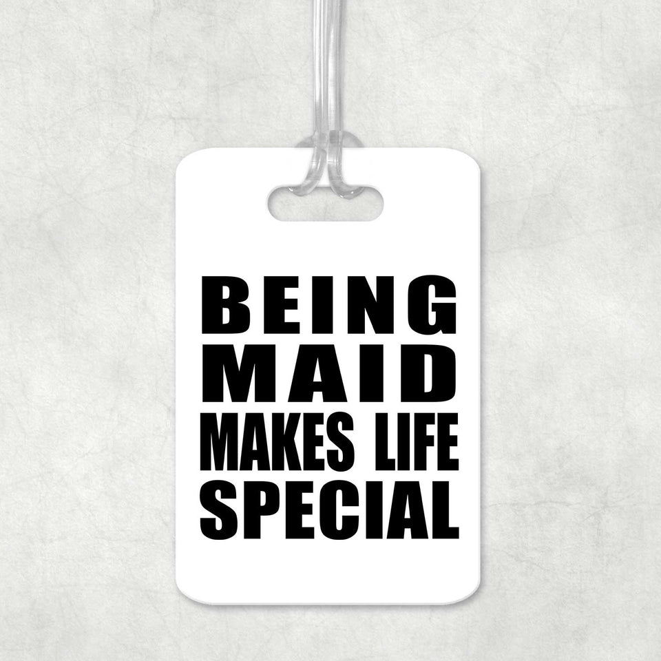 Being Maid Makes Life Special - Luggage Bag Tag