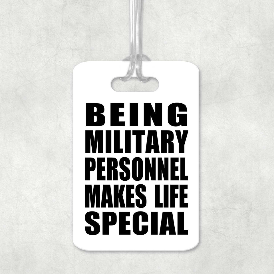 Being Military Personnel Makes Life Special - Luggage Bag Tag