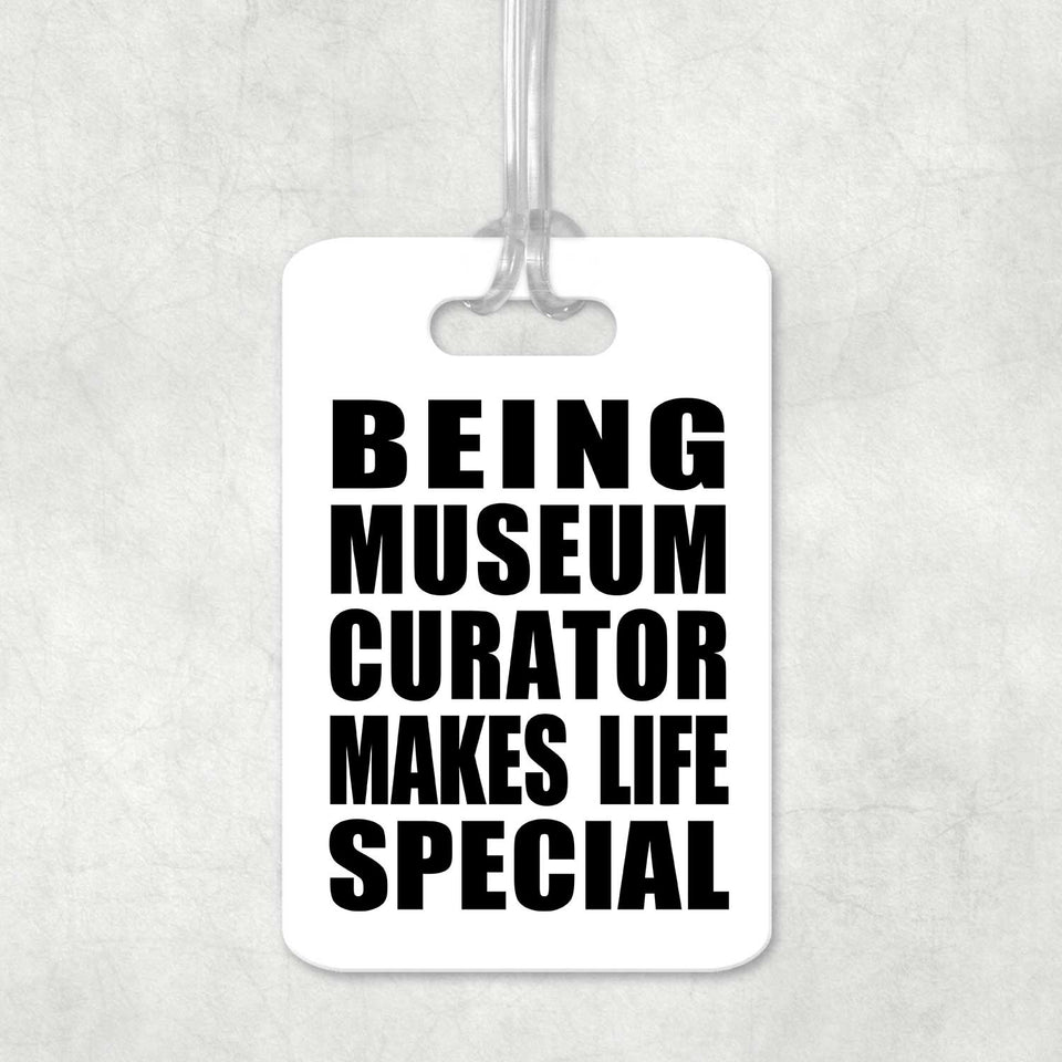 Being Museum Curator Makes Life Special - Luggage Bag Tag