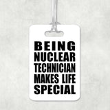 Being Nuclear Technician Makes Life Special - Luggage Bag Tag