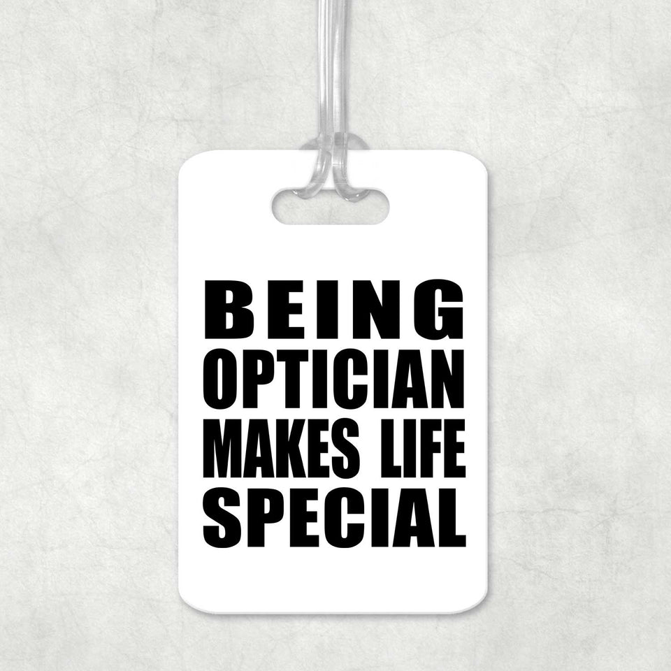 Being Optician Makes Life Special - Luggage Bag Tag