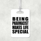 Being Pharmacist Makes Life Special - Luggage Bag Tag