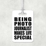 Being Photo Journalist Makes Life Special - Luggage Bag Tag