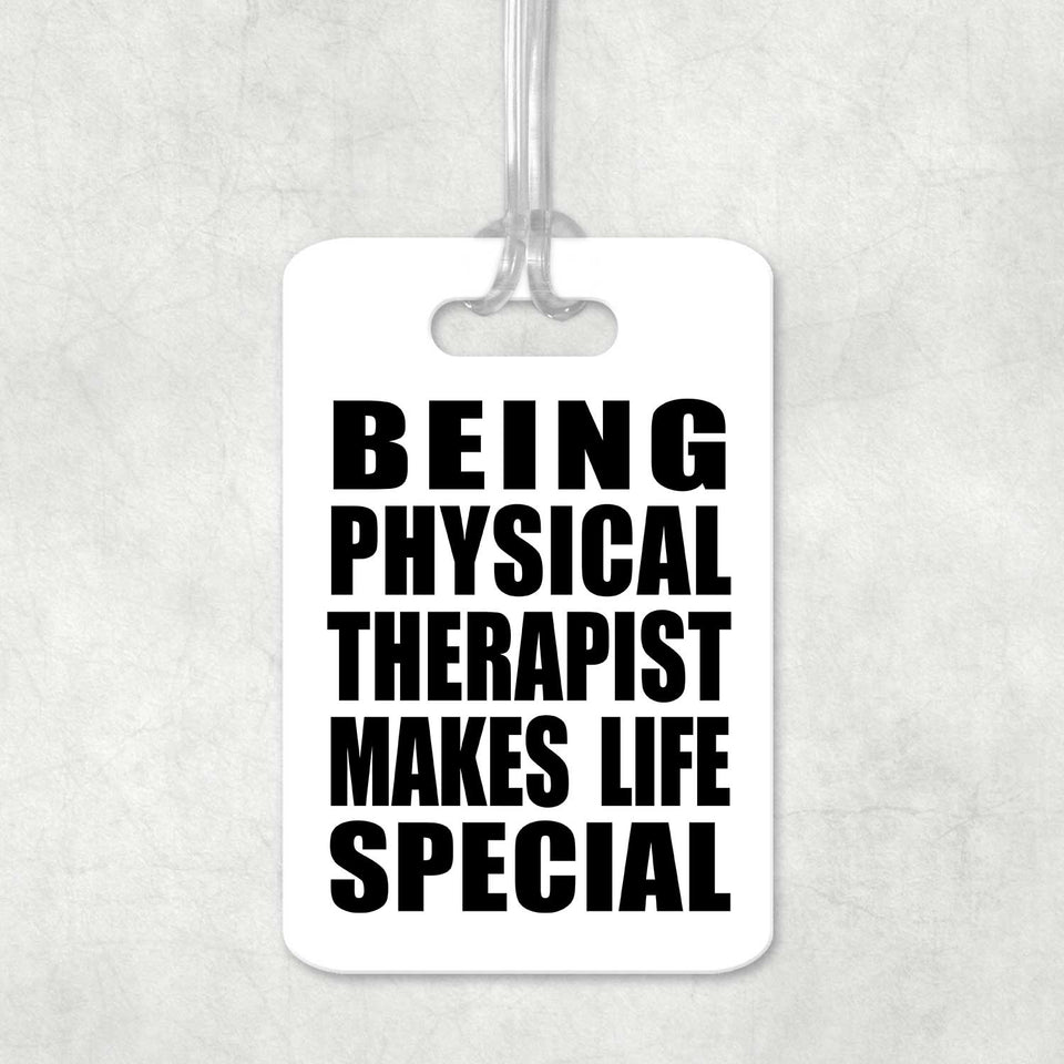 Being Physical Therapist Makes Life Special - Luggage Bag Tag