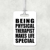 Being Physical Therapist Makes Life Special - Luggage Bag Tag