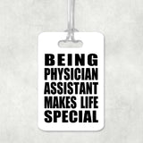 Being Physician Assistant Makes Life Special - Luggage Bag Tag