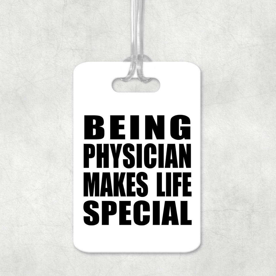 Being Physician Makes Life Special - Luggage Bag Tag