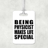 Being Physicist Makes Life Special - Luggage Bag Tag