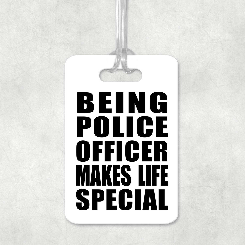 Being Police Officer Makes Life Special - Luggage Bag Tag