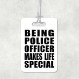 Being Police Officer Makes Life Special - Luggage Bag Tag