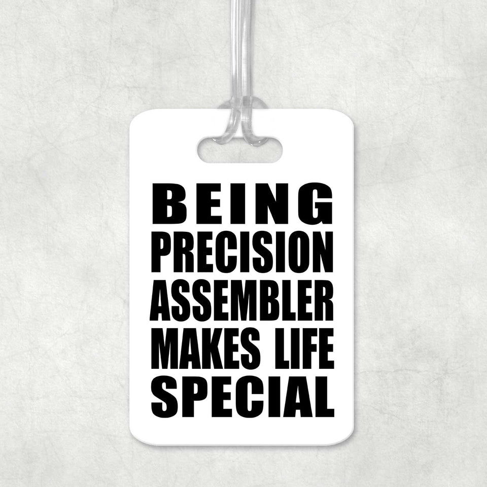 Being Precision Assembler Makes Life Special - Luggage Bag Tag