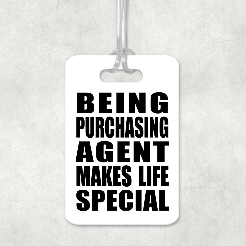 Being Purchasing Agent Makes Life Special - Luggage Bag Tag