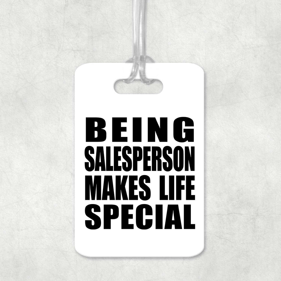Being Salesperson Makes Life Special - Luggage Bag Tag