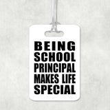 Being School Principal Makes Life Special - Luggage Bag Tag