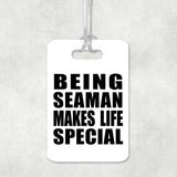 Being Seaman Makes Life Special - Luggage Bag Tag