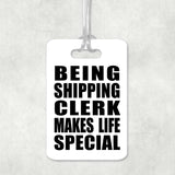 Being Shipping Clerk Makes Life Special - Luggage Bag Tag