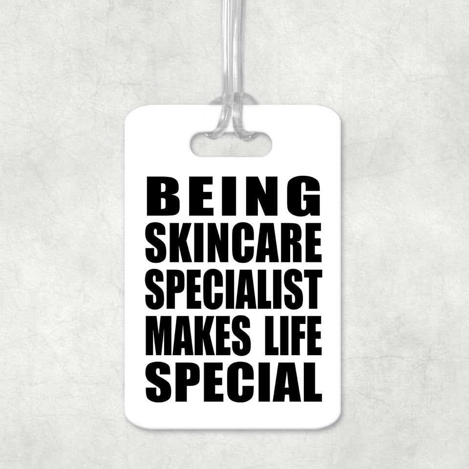 Being Skincare Specialist Makes Life Special - Luggage Bag Tag