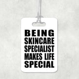 Being Skincare Specialist Makes Life Special - Luggage Bag Tag
